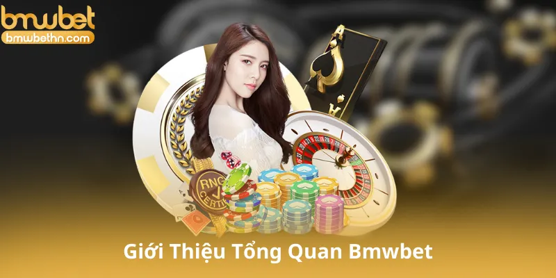 Giới Thiệu Tổng Quan Bmwbet