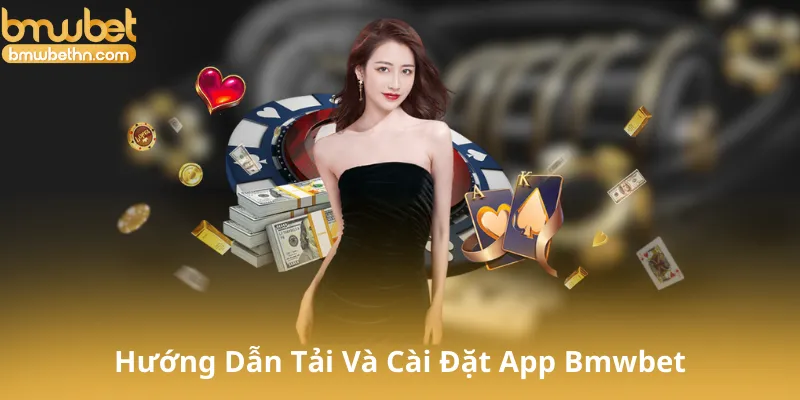 Hướng Dẫn Tải Và Cài Đặt App Bmwbet