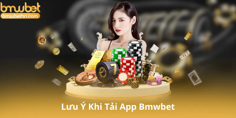 Lưu Ý Khi Tải App Bmwbet