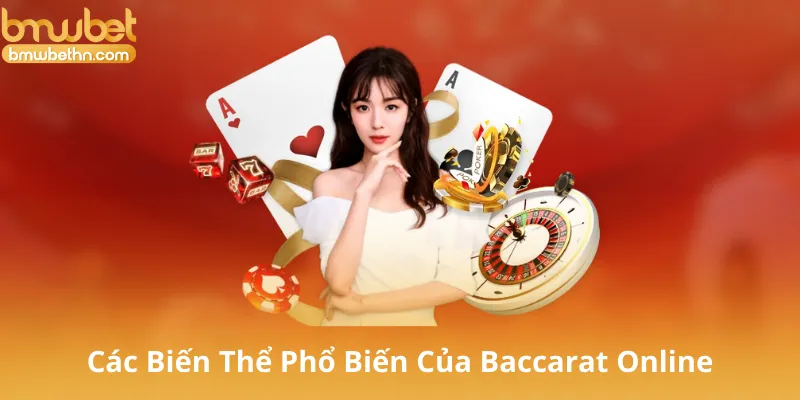 Các Biến Thể Phổ Biến Của Baccarat Online