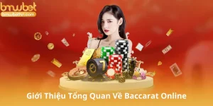 Giới Thiệu Tổng Quan Về Baccarat Online