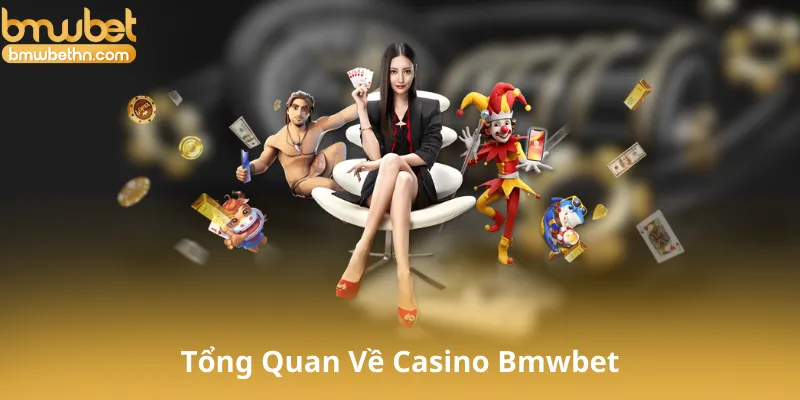 Giới Thiệu Tổng Quan Về Casino Bmwbet
