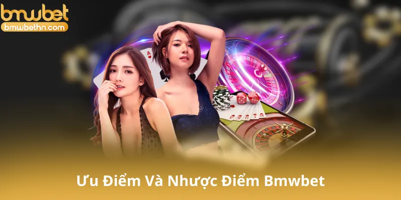 Ưu Điểm Và Nhược Điểm Của Bmwbet