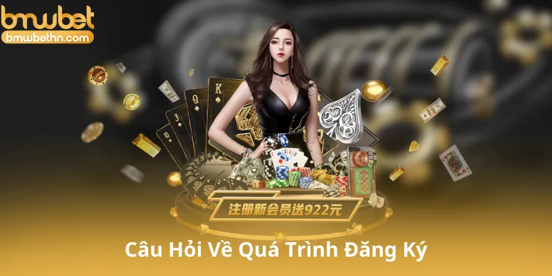 Câu Hỏi Về Quá Trình Đăng Ký và Đăng Nhập