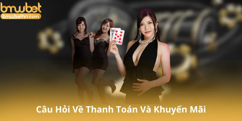 Câu Hỏi Về Thanh Toán Và Khuyến Mãi