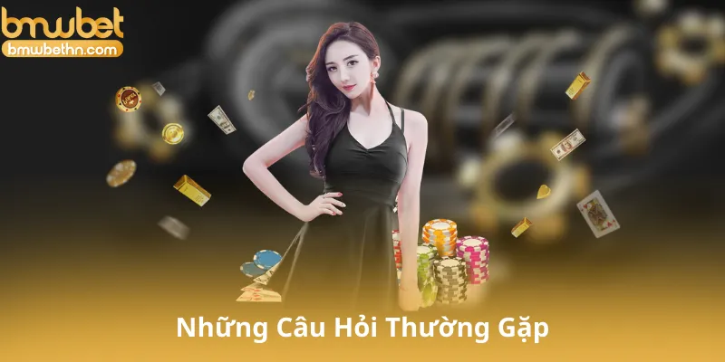 Những Câu Hỏi Thường Gặp Về Chơi Có Trách Nhiệm Tại Bmwbet