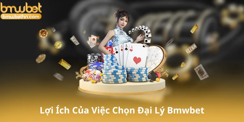Lợi Ích Của Việc Chọn Đại Lý Bmwbet