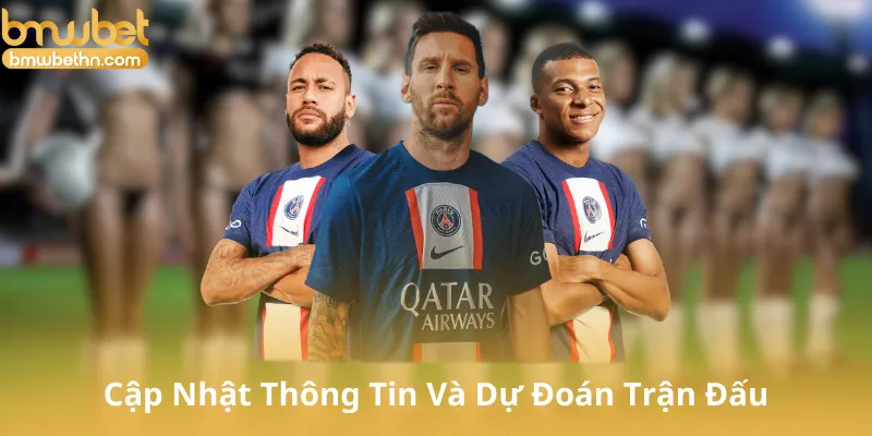 Cập Nhật Thông Tin Và Dự Đoán Trận Đấu