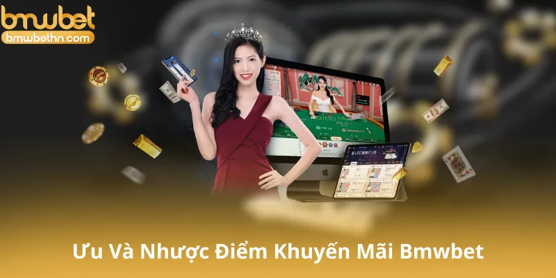 Ưu Điểm Và Nhược Điểm Của Khuyến Mãi Bmwbet