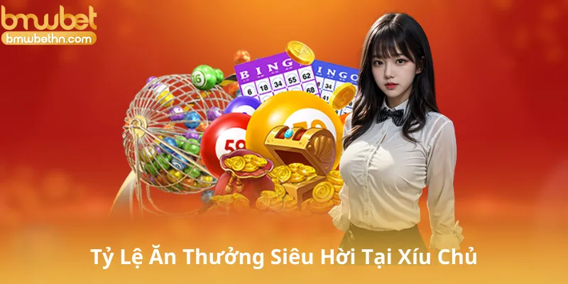 Tỷ Lệ Ăn Thưởng Siêu Hời Tại Xíu Chủ
