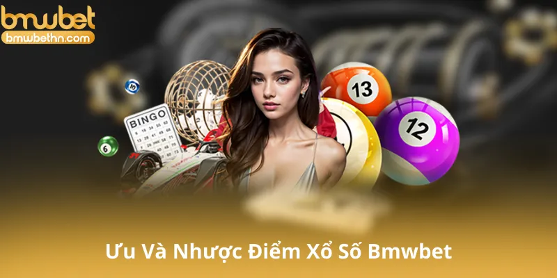 Ưu Điểm Và Nhược Điểm Của Xổ Số Bmwbet