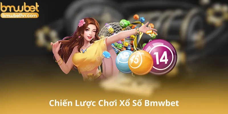 Chiến Lược Chơi Xổ Số Bmwbet Hiệu Quả