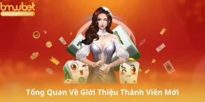 Tổng Quan Về Giới Thiệu Thành Viên Mới