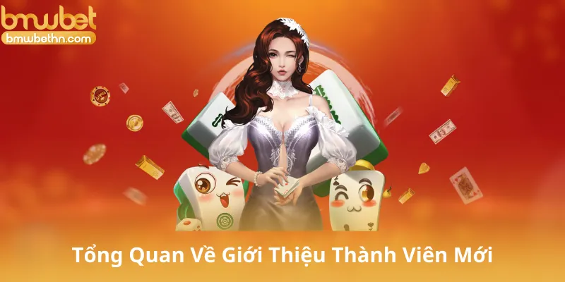 Tổng Quan Về Giới Thiệu Thành Viên Mới