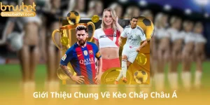 Giới Thiệu Chung Về Kèo Chấp Châu Á