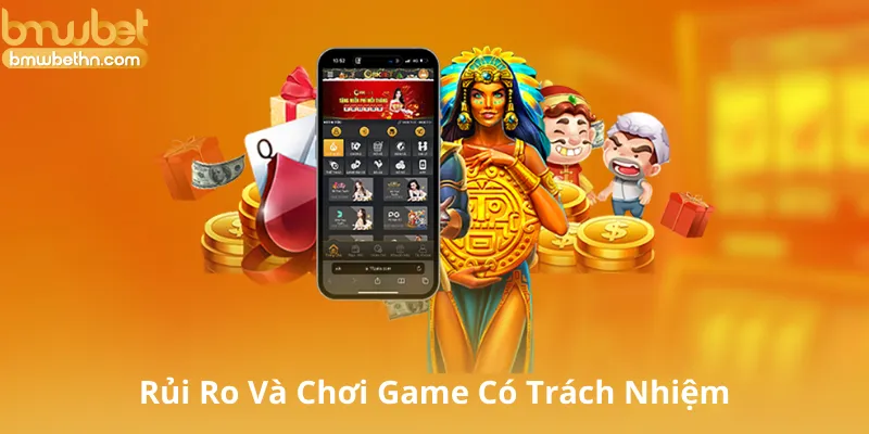 Rủi Ro Và Chơi Game Có Trách Nhiệm