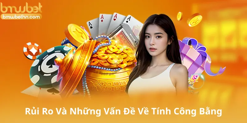 Rủi Ro Và Những Vấn Đề Về Tính Công Bằng