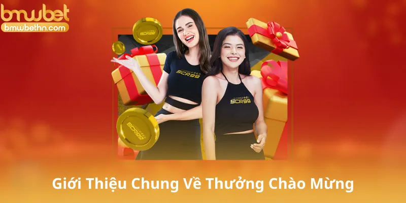 Giới Thiệu Chung Về Thưởng Chào Mừng